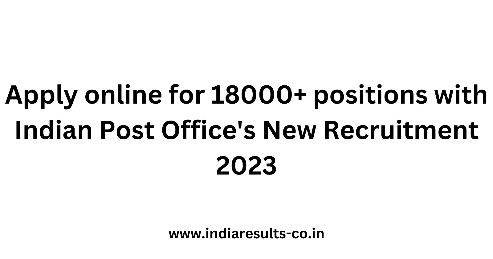 Apply online for 18000 positions with Indian Post Offices New Recruitment 2023 1