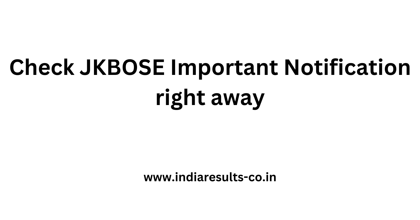 Check JKBOSE Important Notification right away 1