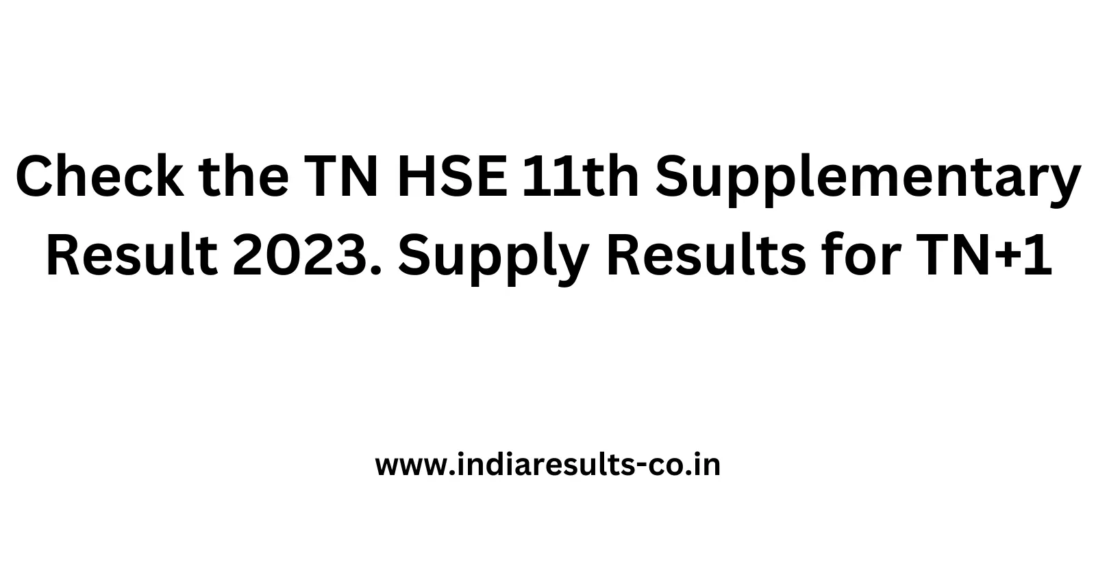 Check the TN HSE 11th Supplementary Result 2023. Supply Results for TN1