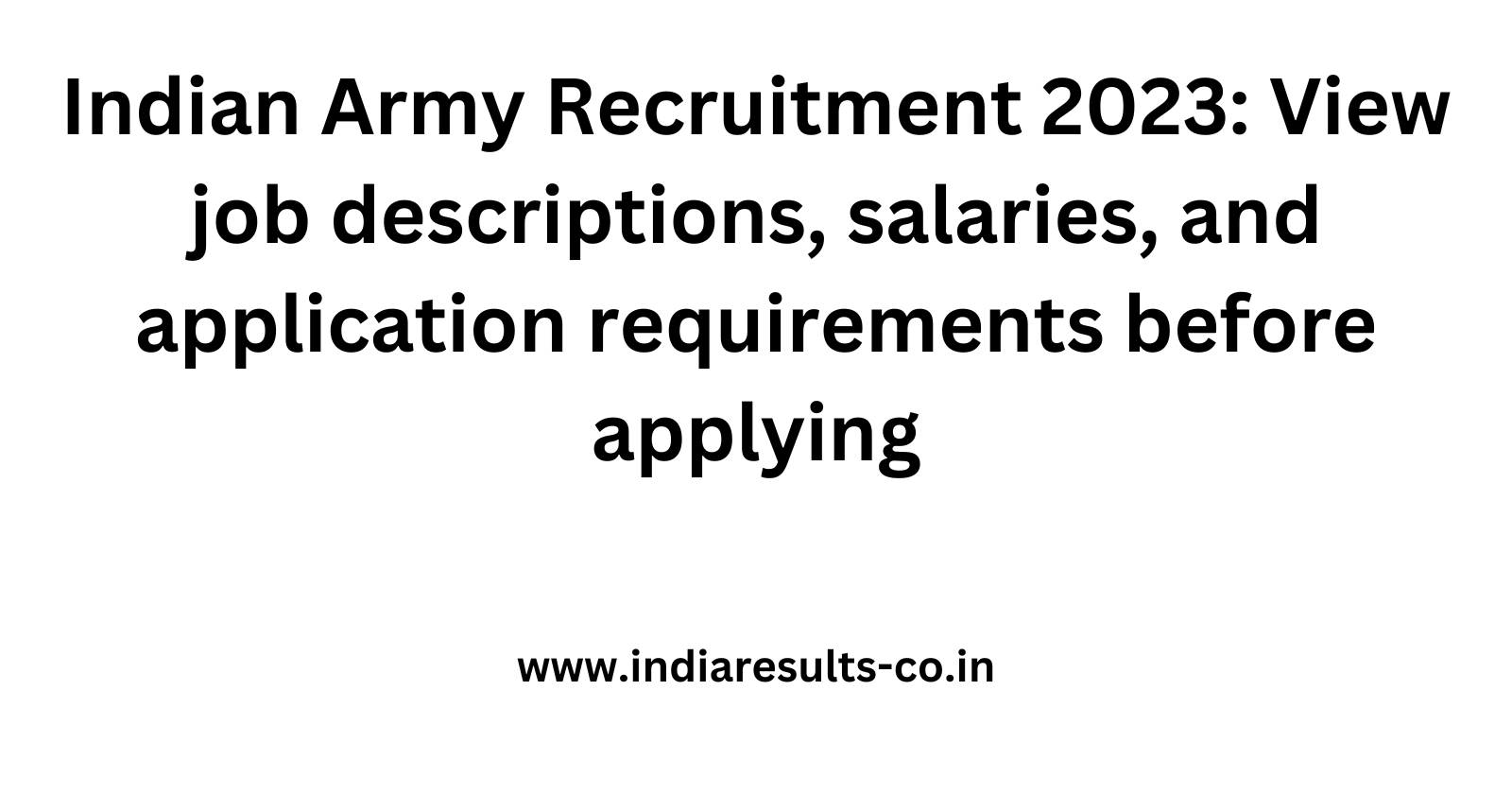 Indian Army Recruitment 2023 View job descriptions salaries and application requirements before ap
