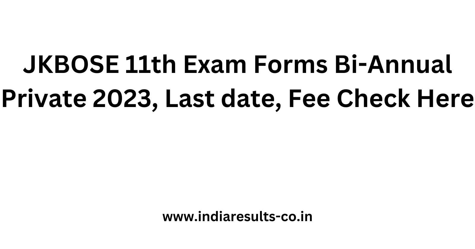 JKBOSE 11th Exam Forms Bi Annual Private 2023 Last date Fee Check Here