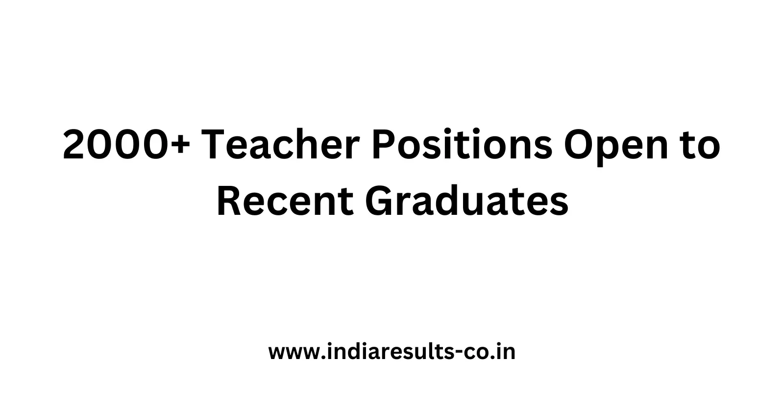 2000 Teacher Positions Open to Recent Graduates