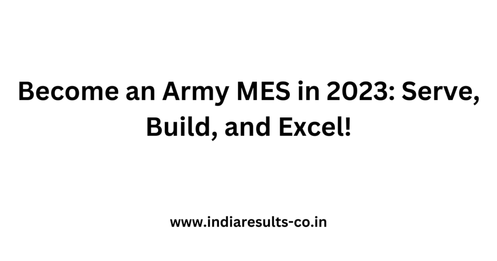 Become an Army MES in 2023: Serve, Build, and Excel! 2 Become an Army MES in 2023 Serve Build and Excel