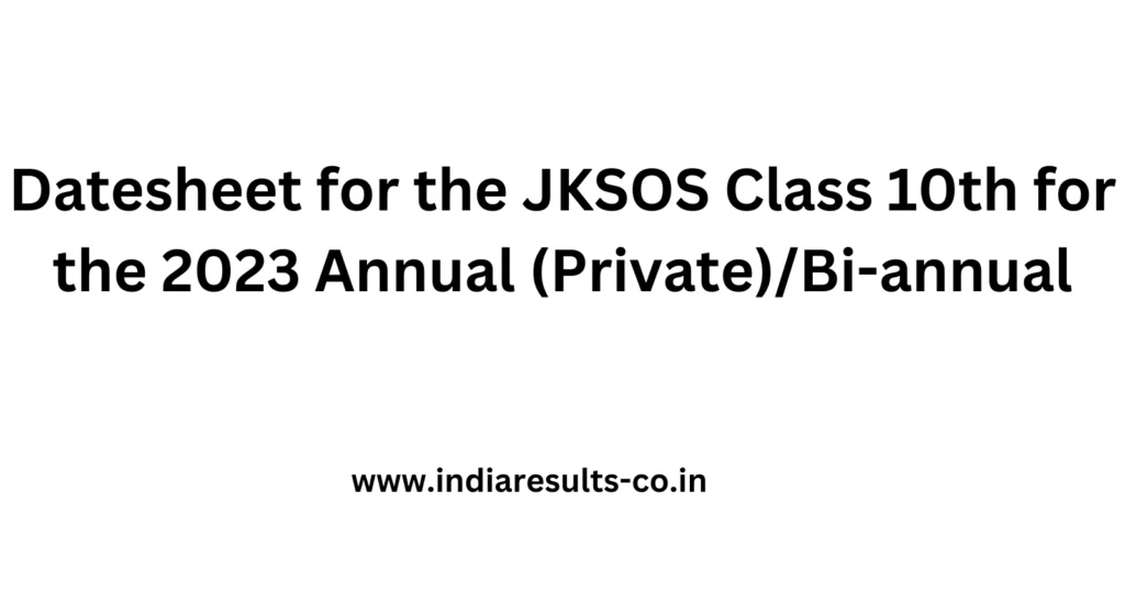 Datesheet for the JKSOS Class 10th for the 2023 Annual (Private)/Bi-annual 2 Datesheet for the JKSOS Class 10th for the 2023 Annual Private Bi annual
