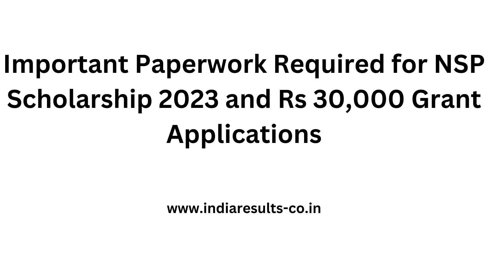 Important Paperwork Required for NSP Scholarship 2023 and Rs 30000 Grant Applications