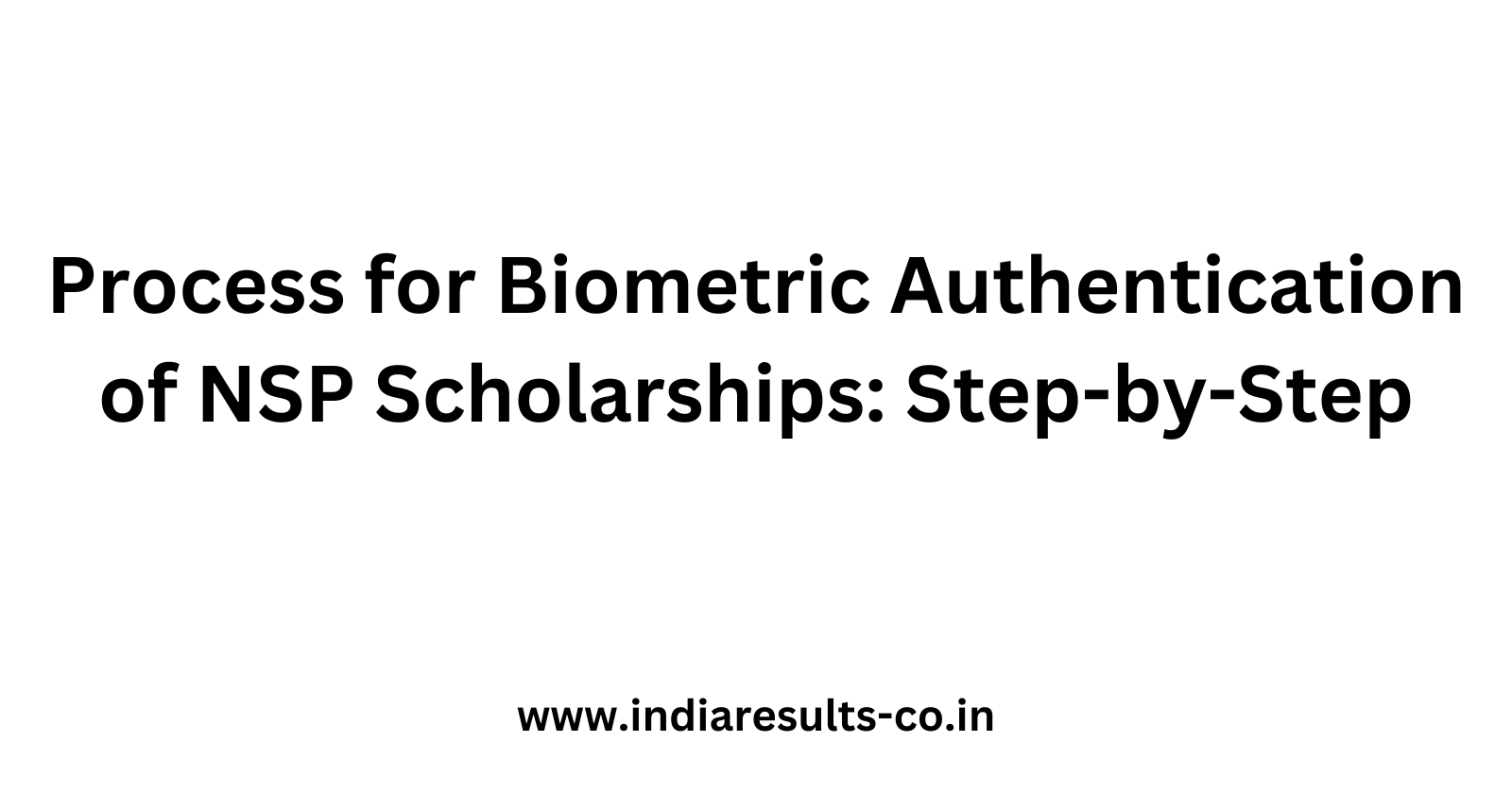 Process for Biometric Authentication of NSP Scholarships Step by Step