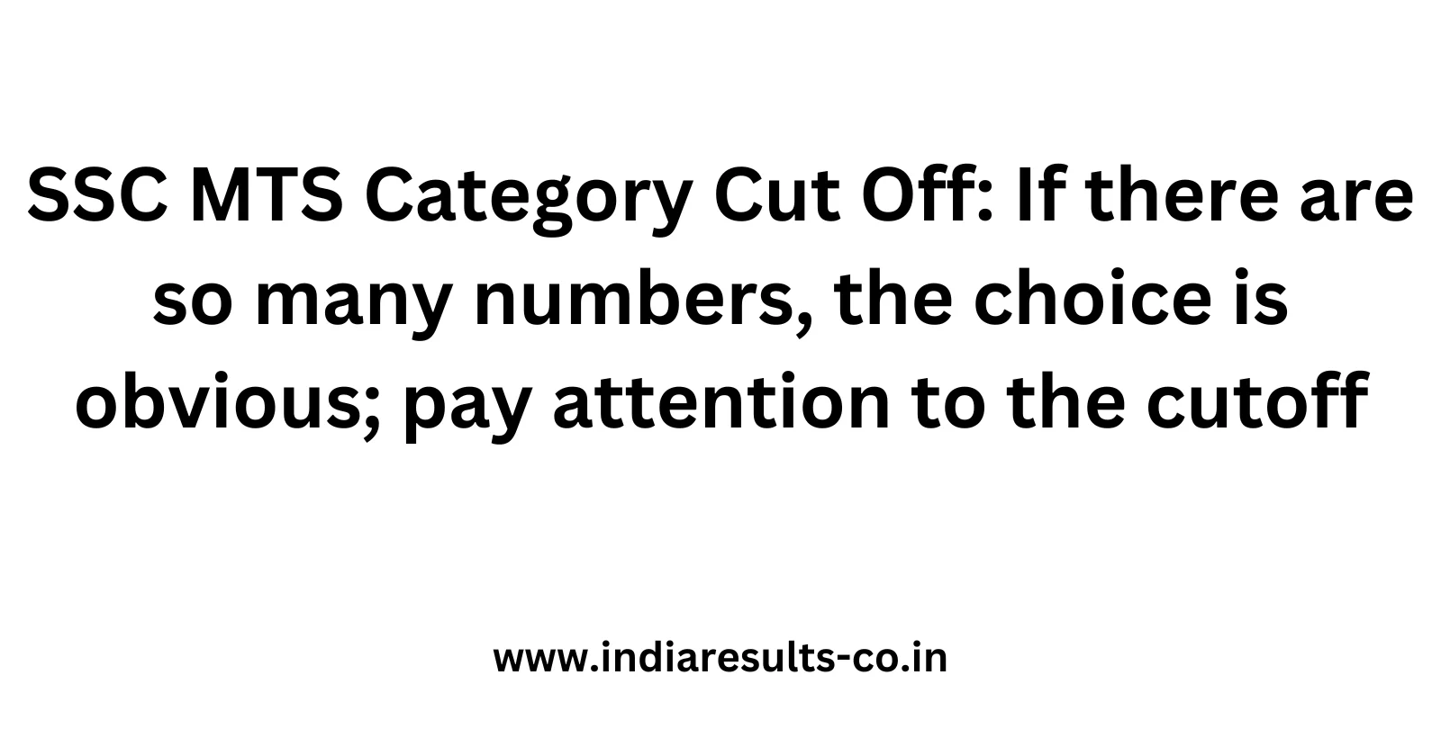 SSC MTS Category Cut Off If there are so many numbers the choice is obvious pay attention to the cutoff