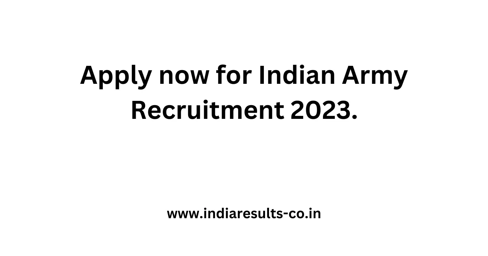 Apply now for Indian Army Recruitment 2023