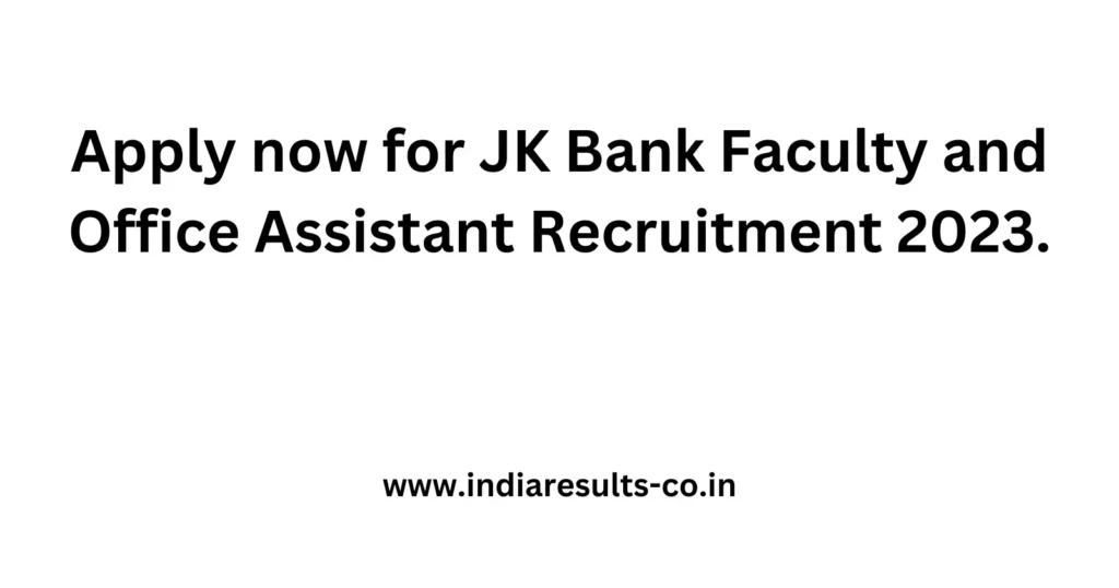 Apply now for JK Bank Faculty and Office Assistant Recruitment 2023. 2 Apply now for JK Bank Faculty and Office Assistant Recruitment 2023