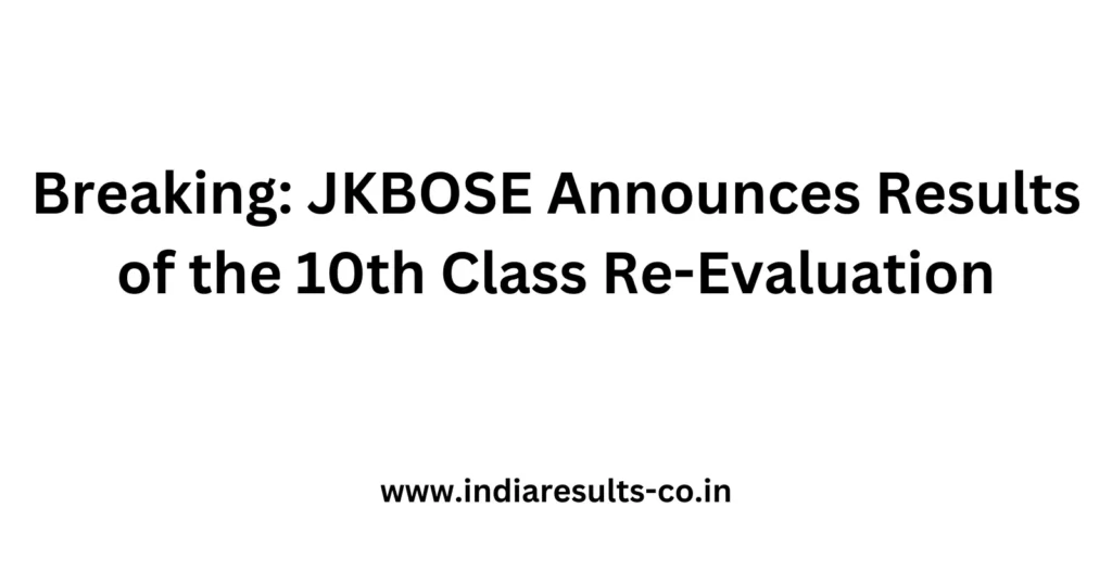 Breaking: JKBOSE Announces Results of the 10th Class Re-Evaluation 2 Breaking JKBOSE Announces Results of the 10th Class Re Evaluation