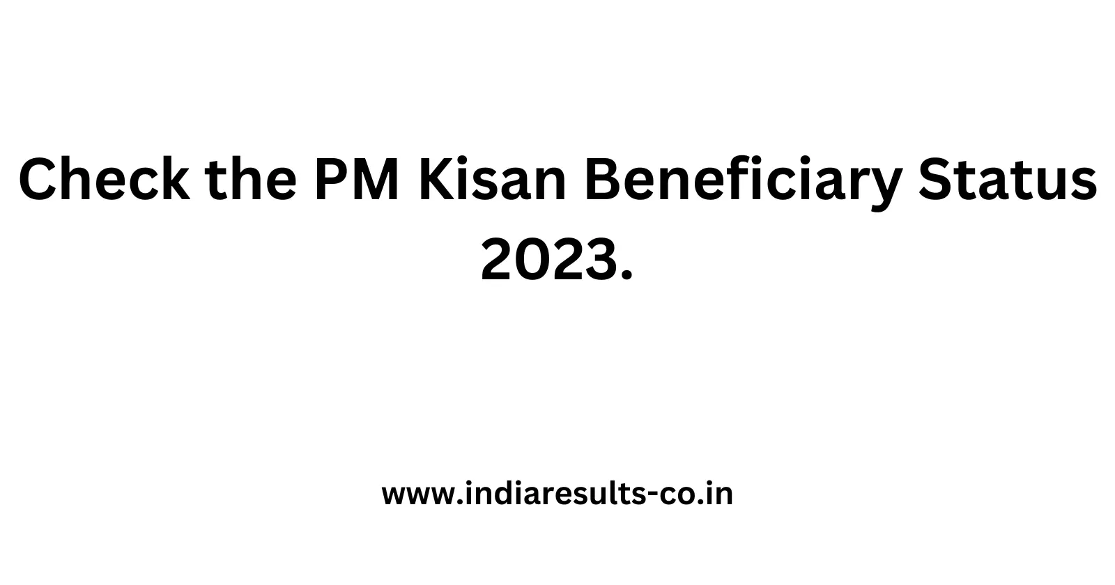 Check the PM Kisan Beneficiary Status 2023
