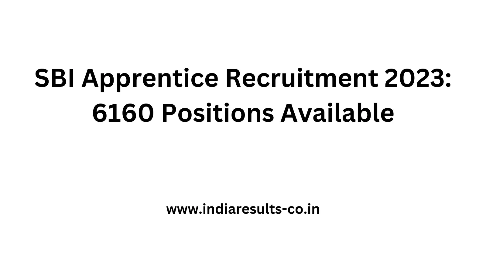 SBI Apprentice Recruitment 2023 6160 Positions Available