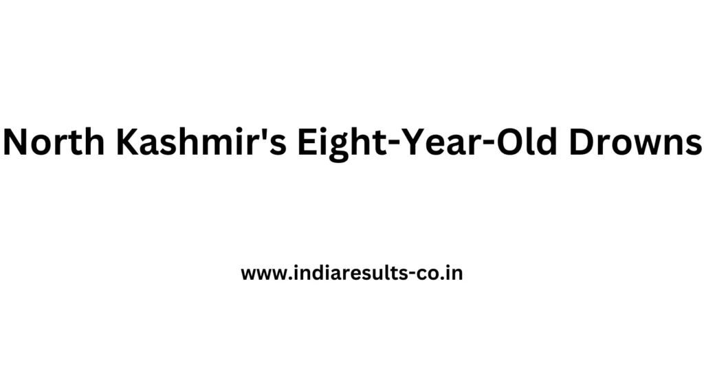 North Kashmir's Eight-Year-Old Drowns 2 Add a heading 1