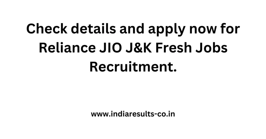 Check details and apply now for Reliance JIO J&K Fresh Jobs Recruitment. 2 Check details and apply now for Reliance JIO JK Fresh Jobs Recruitment