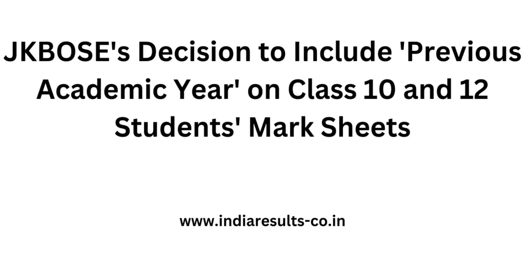 JKBOSE's Decision to Include 'Previous Academic Year' on Class 10 and 12 Students' Mark Sheets 2 JKBOSEs Decision to Include Previous Academic Year on Class 10 and 12 Students Mark Sheets