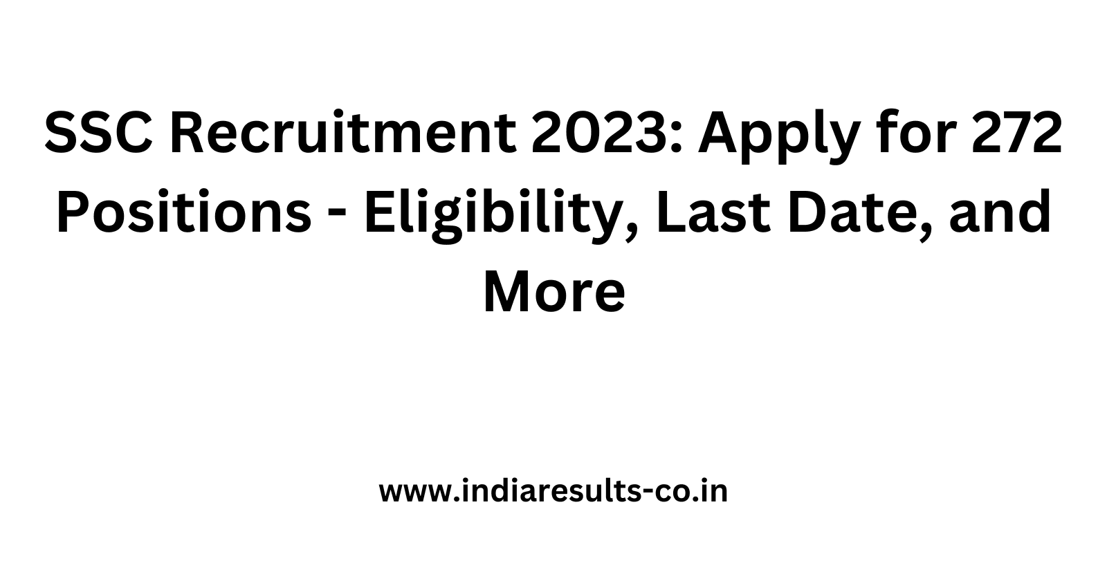SSC Recruitment 2023 Apply for 272 Positions Eligibility Last Date and More 1