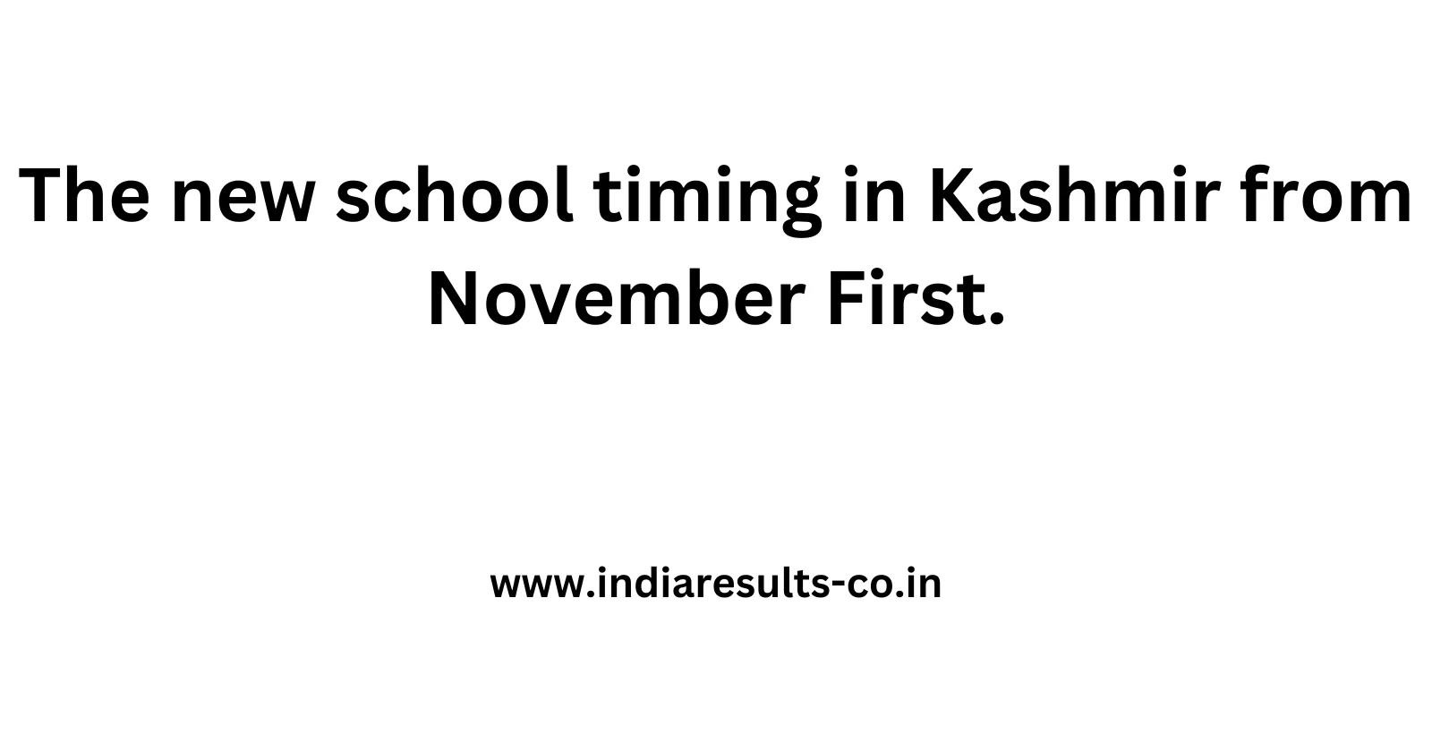 The new school timing in Kashmir from November First