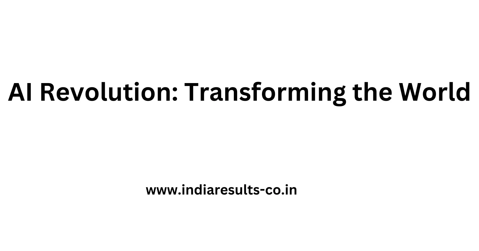 AI Revolution Transforming the World