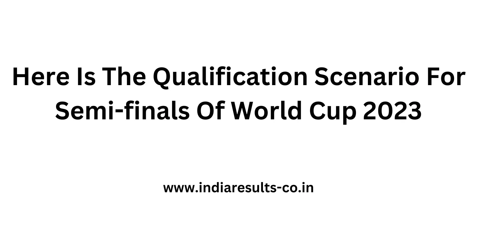 Here Is The Qualification Scenario For Semi finals Of World Cup 2023