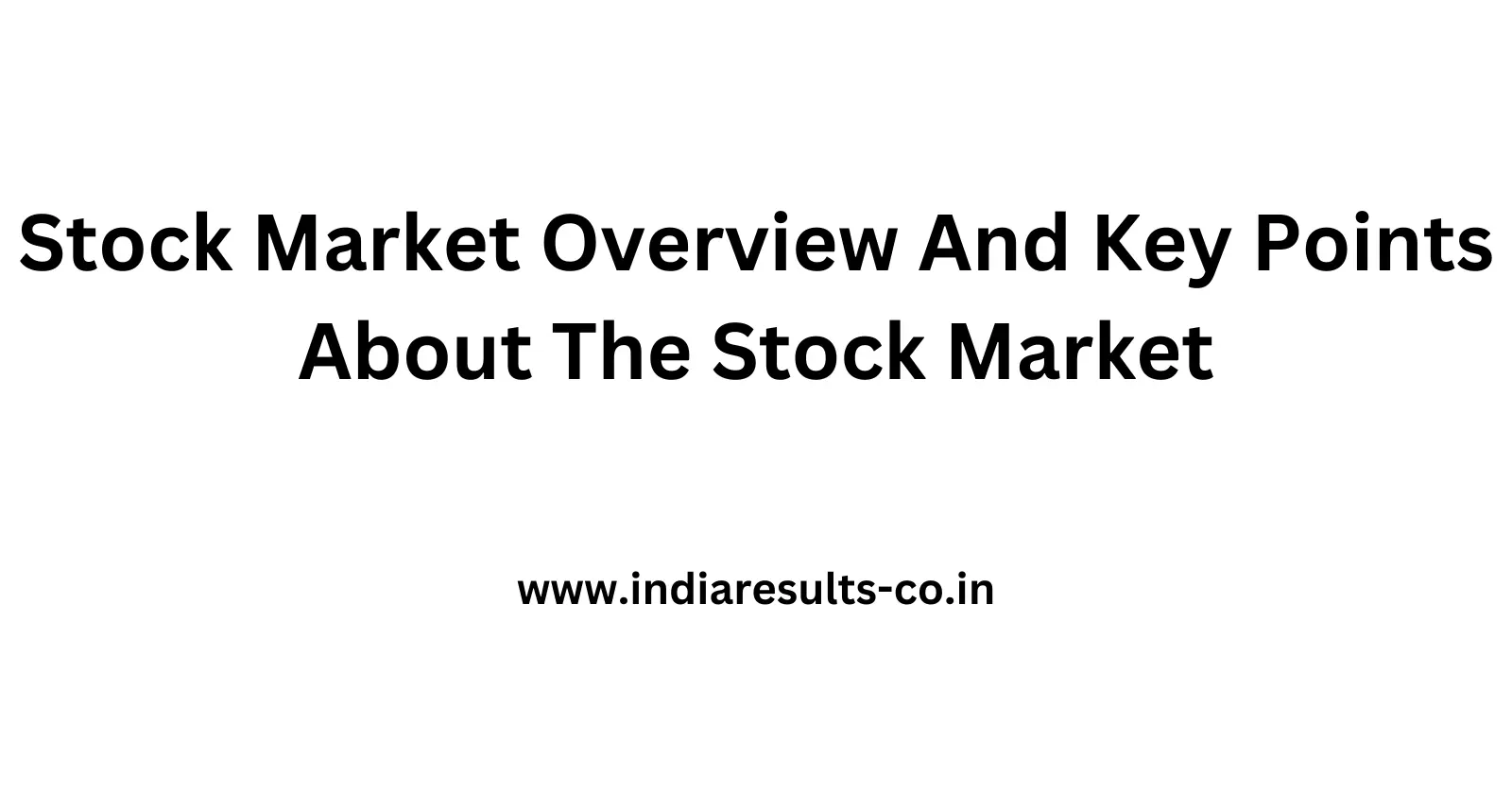 Stock Market Overview And Key Points About The Stock Market