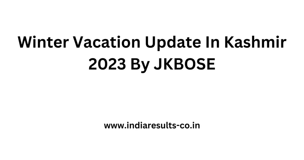 Winter Vacation Update In Kashmir 2023 By JKBOSE 2 Winter Vacation Update In Kashmir 2023 By JKBOSE
