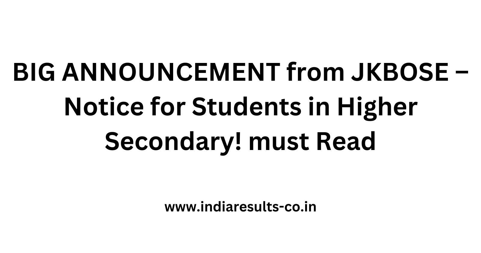 BIG ANNOUNCEMENT from JKBOSE – Notice for Students in Higher Secondary must Read