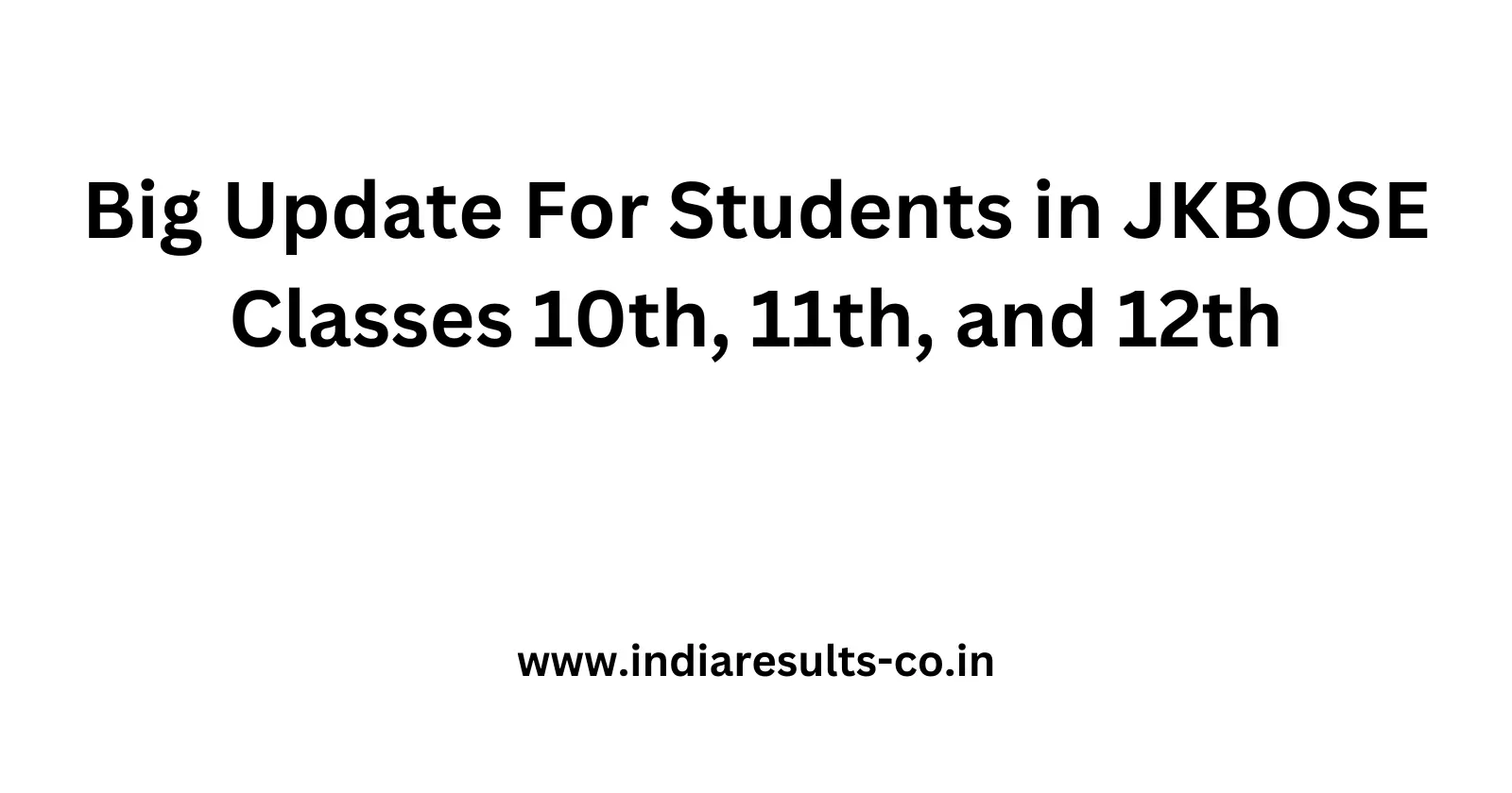 Big Update For Students in JKBOSE Classes 10th 11th and 12th