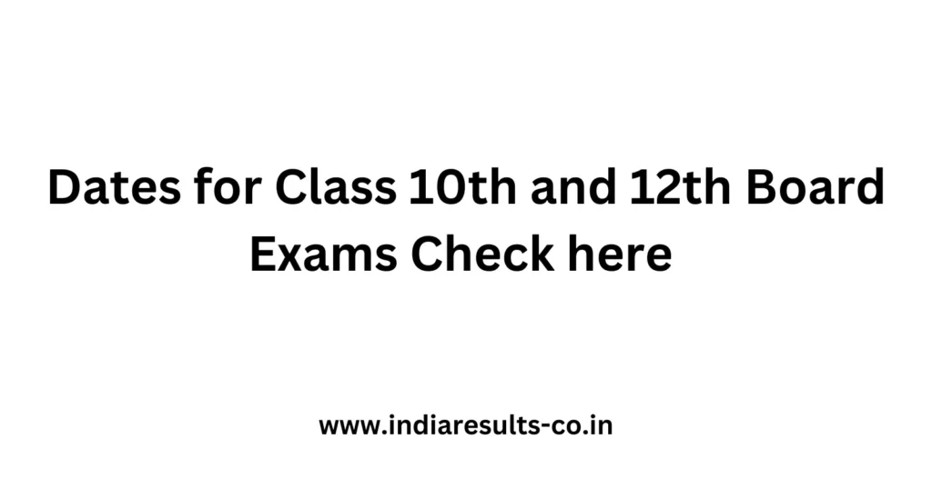 Dates for Class 10th and 12th Board Exams Check here 2 Dates for Class 10th and 12th Board Exams Check here