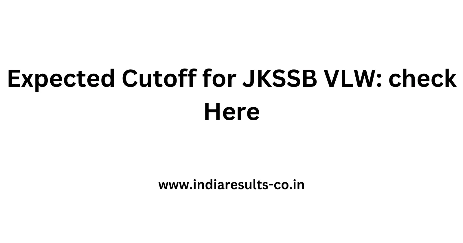 Expected Cutoff for JKSSB VLW check Here