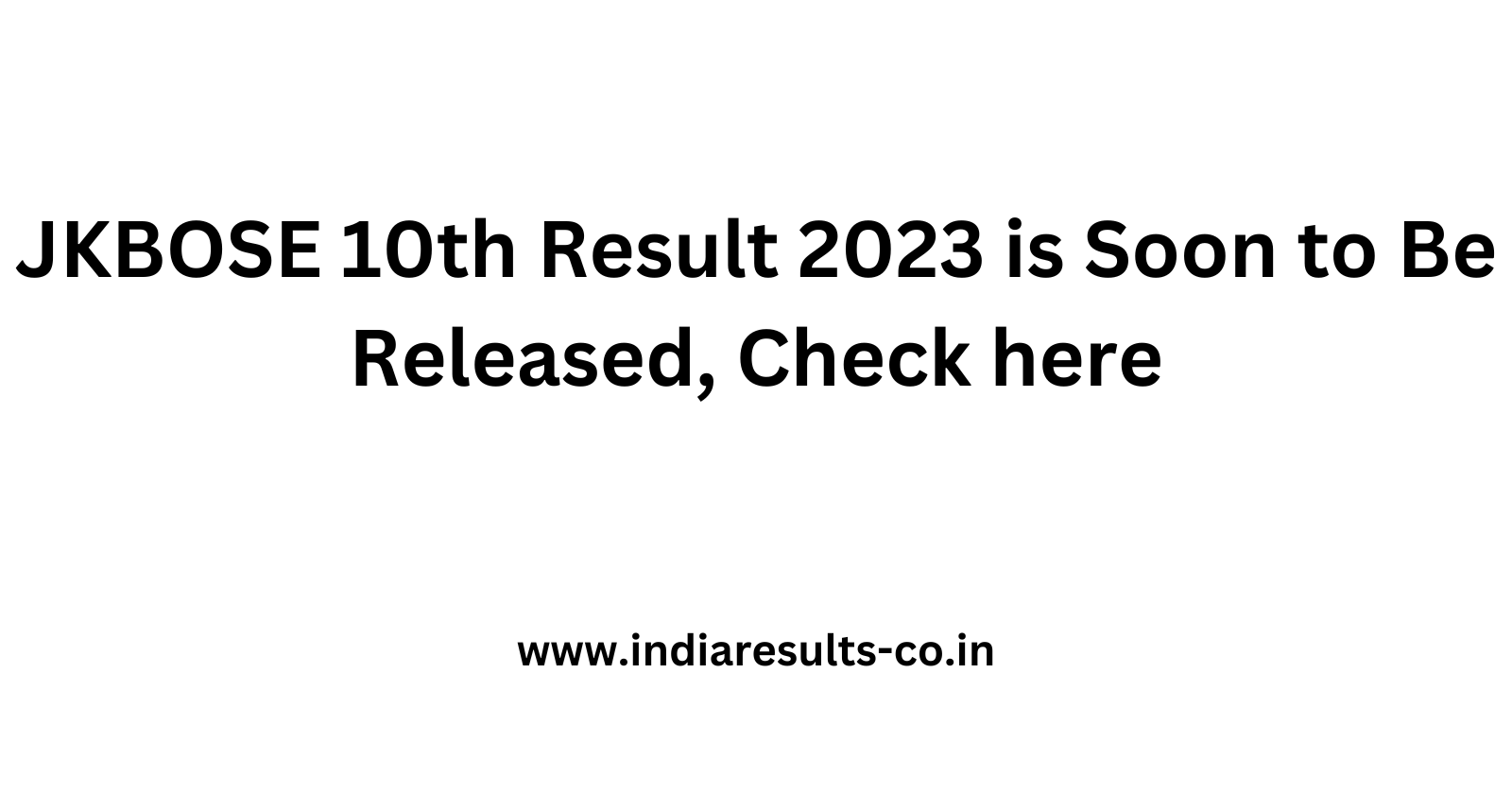 JKBOSE 10th Result 2023 is Soon to Be Released Check here