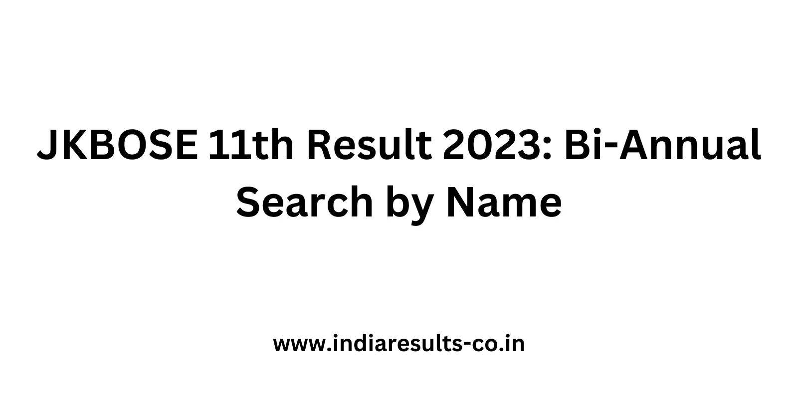 JKBOSE 11th Result 2023 Bi Annual Search by Name