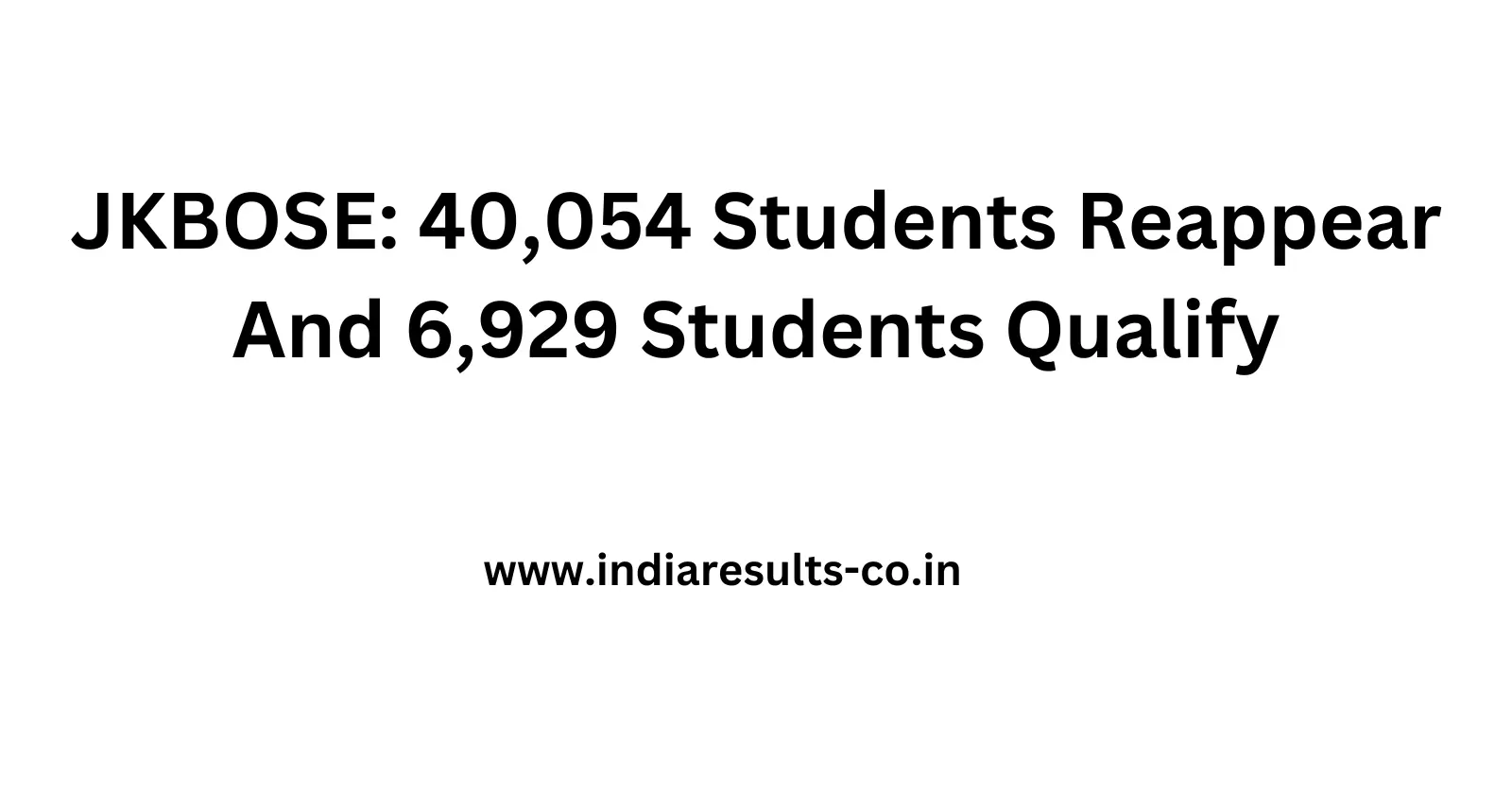 JKBOSE 40054 Students Reappear And 6929 Students Qualify