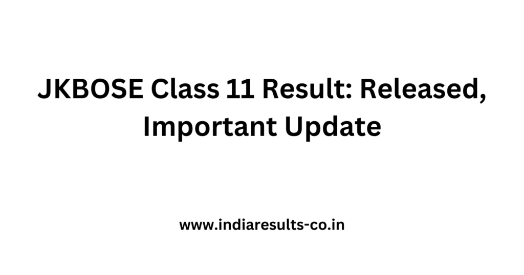 JKBOSE Class 11 Result: Released, Important Update 2 JKBOSE Class 11 Result Released Important Update
