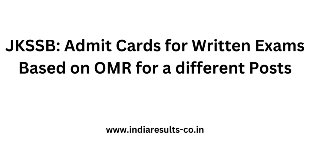 JKSSB: Admit Cards for Written Exams Based on OMR for a different Posts 2 JKSSB Admit Cards for Written Exams Based on OMR for a different Posts