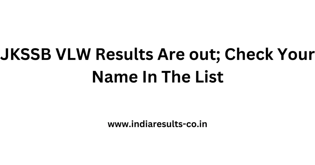 JKSSB VLW Results Are out; Check Your Name In The List 2 JKSSB VLW Results Are out Check Your Name In The List