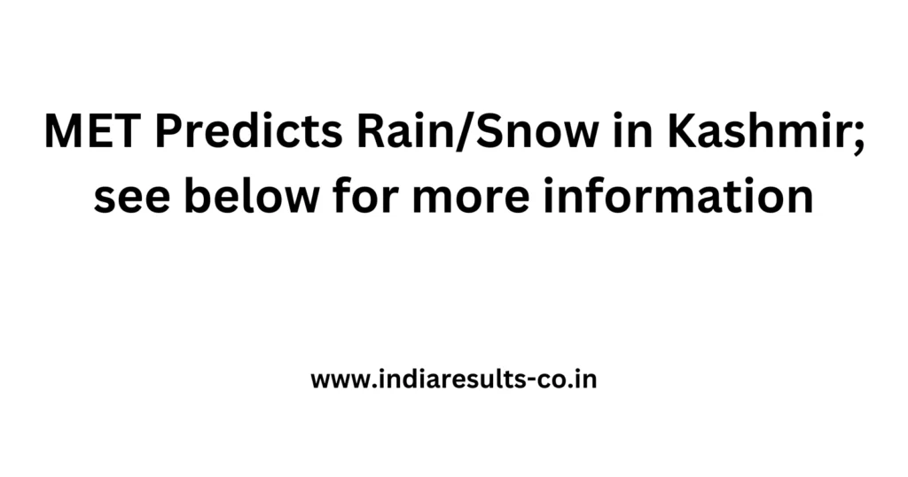 MET Predicts Rain/Snow in Kashmir; see below for more information 2 MET Predicts RainSnow in Kashmir see below for more information