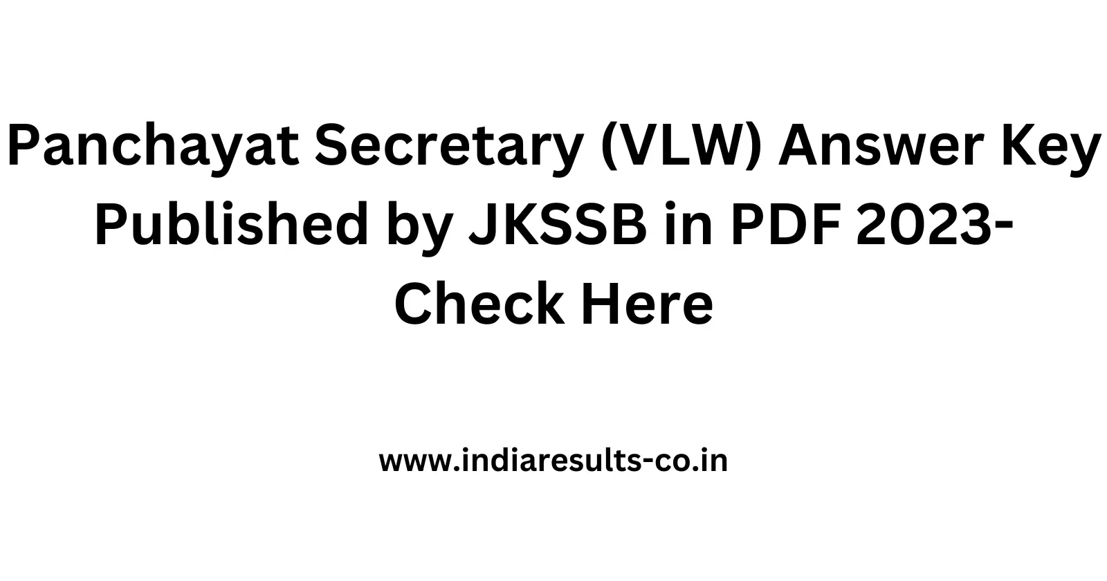 Panchayat Secretary VLW Answer Key Published by JKSSB in PDF 2023 Check Here