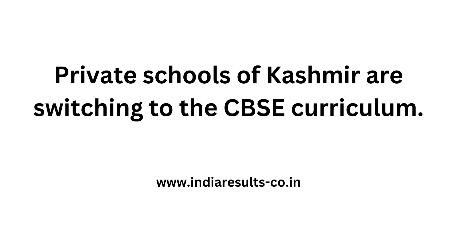 Private schools of Kashmir are switching to the CBSE curriculum
