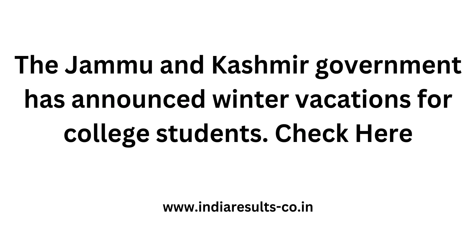 The Jammu and Kashmir government has announced winter vacations for college students. Check Here