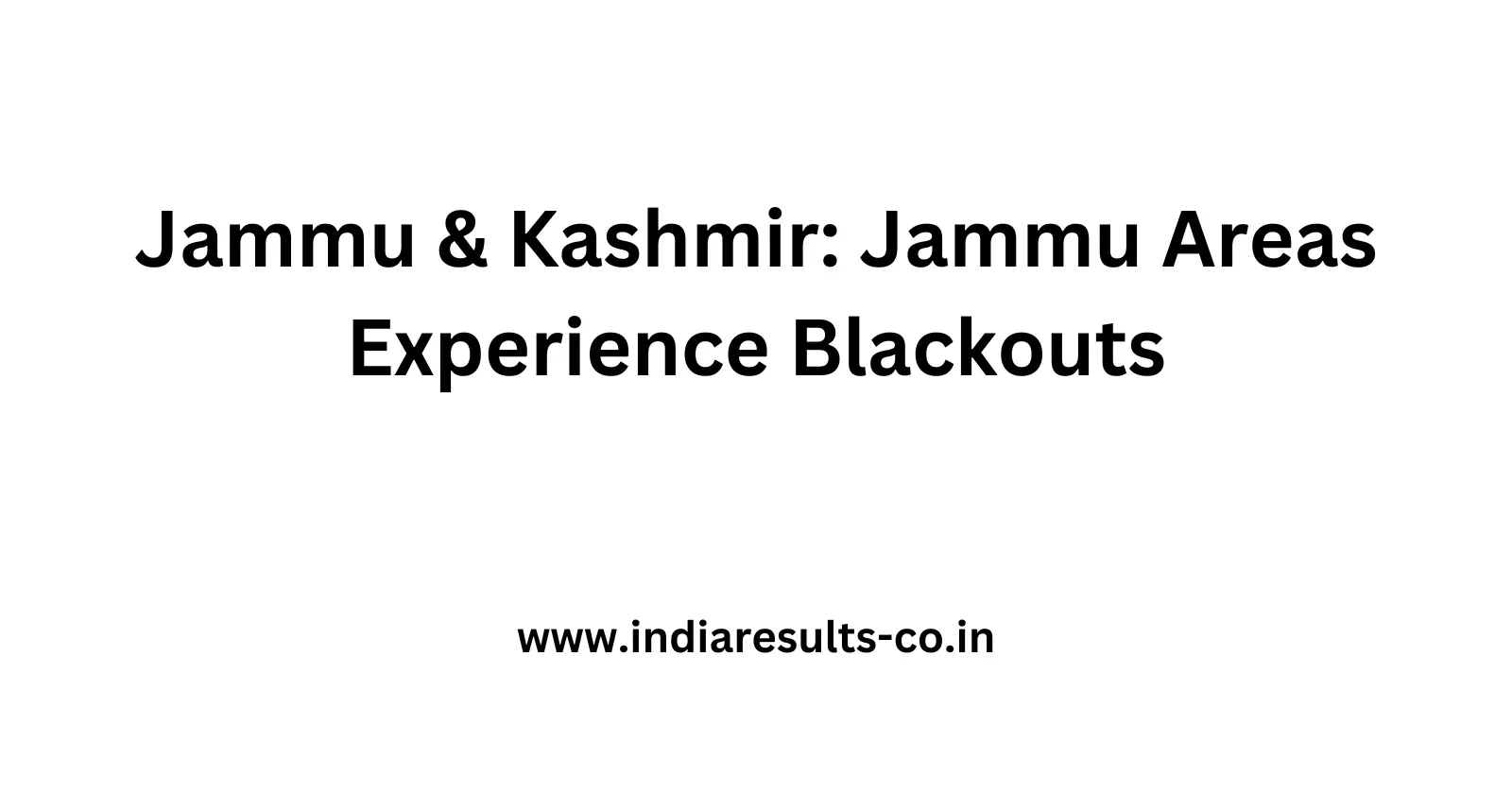 Jammu Kashmir Jammu Areas Experience Blackouts